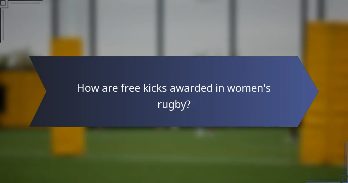 How are free kicks awarded in women's rugby?