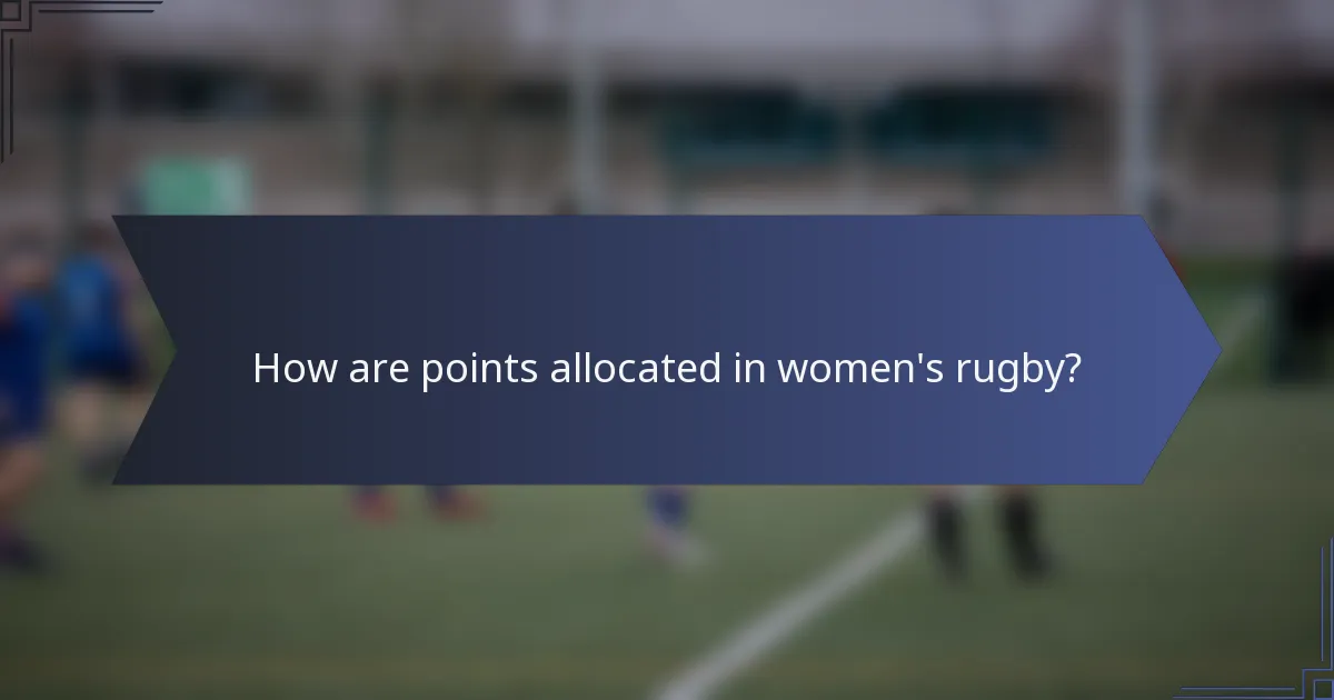 How are points allocated in women's rugby?