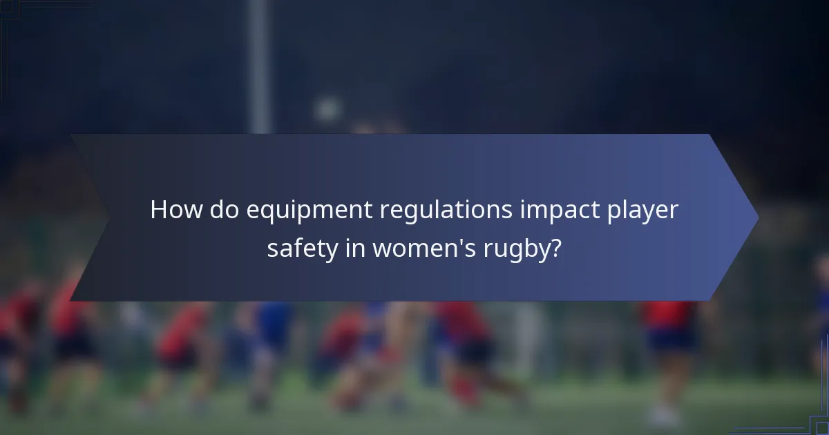 How do equipment regulations impact player safety in women's rugby?