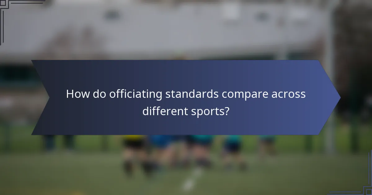 How do officiating standards compare across different sports?