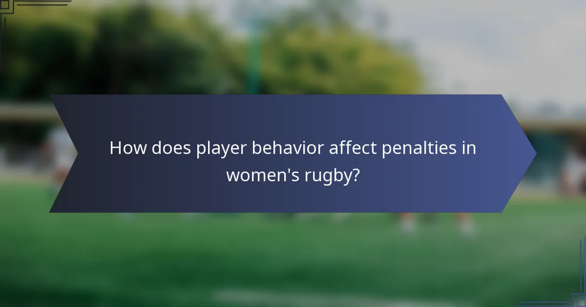 How does player behavior affect penalties in women's rugby?