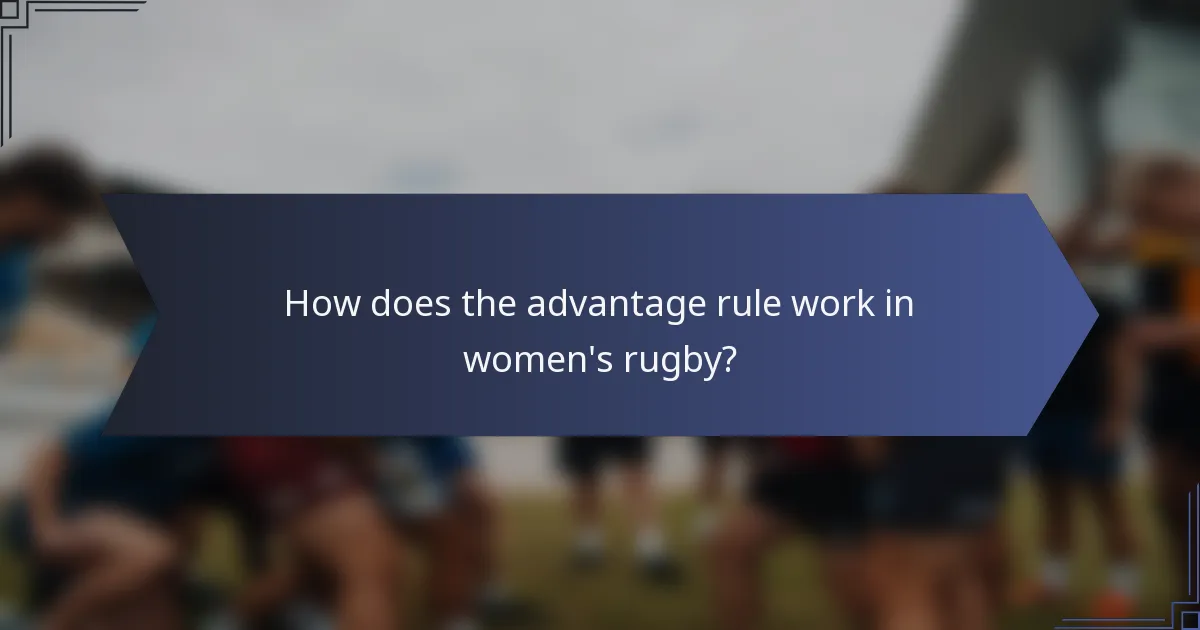How does the advantage rule work in women's rugby?