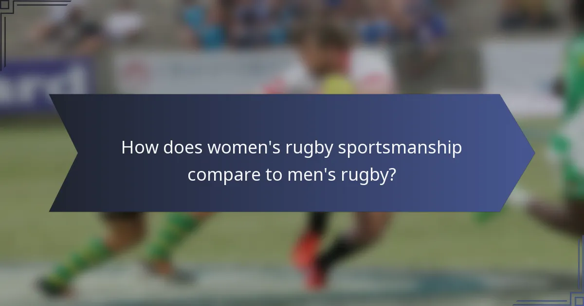 How does women's rugby sportsmanship compare to men's rugby?