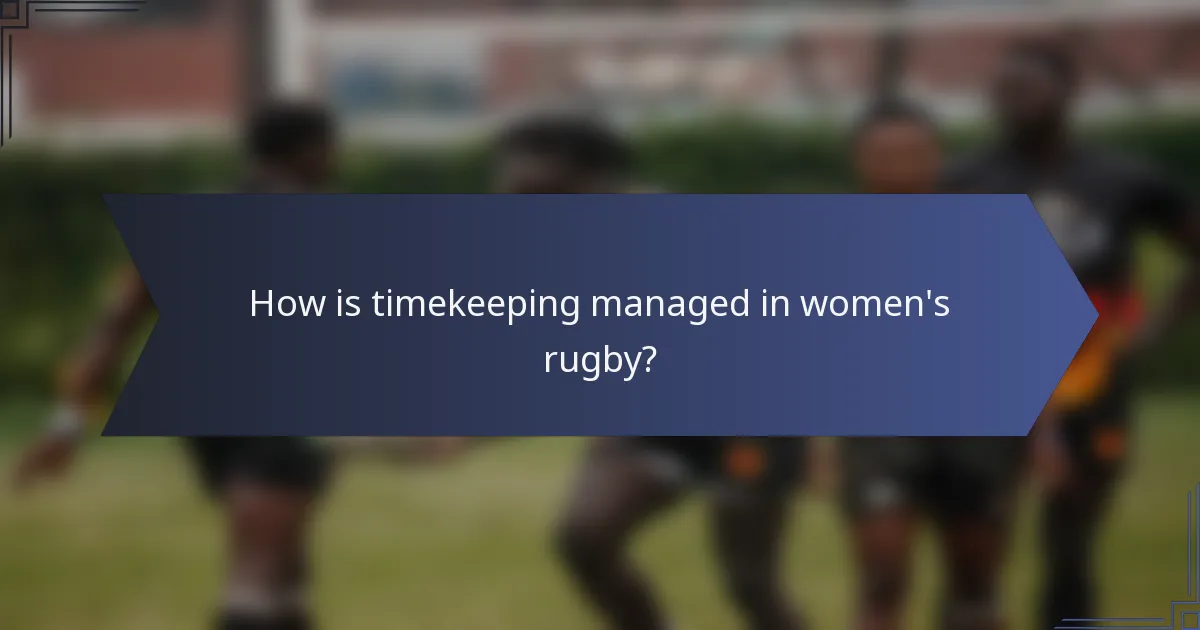 How is timekeeping managed in women's rugby?