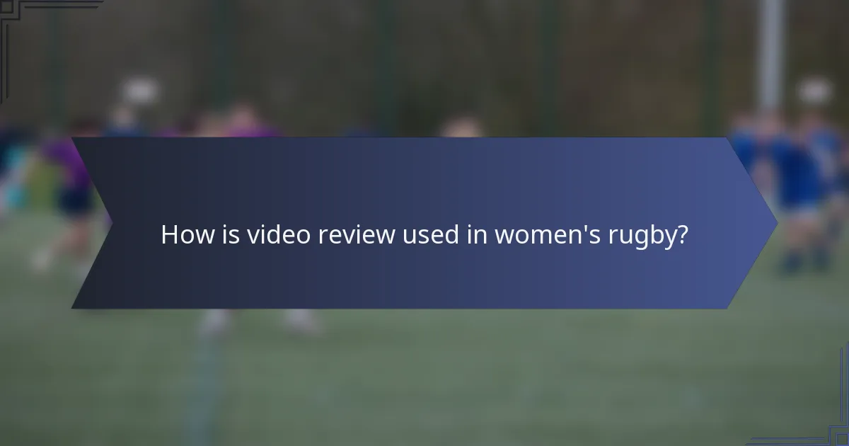 How is video review used in women's rugby?