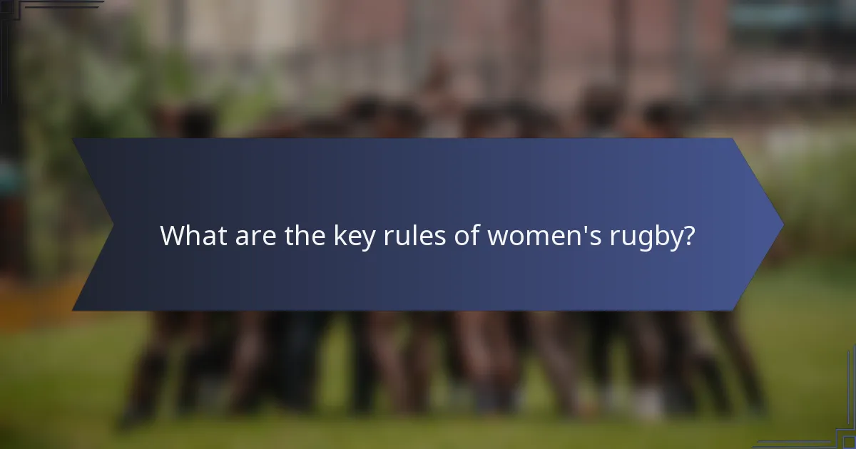 What are the key rules of women's rugby?