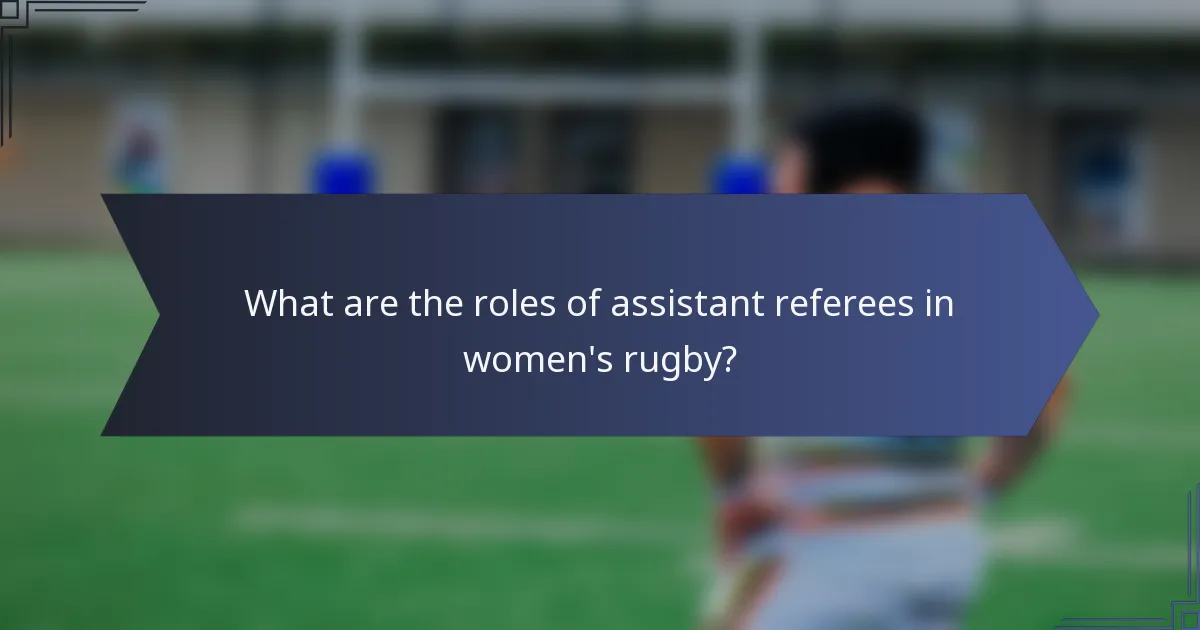 What are the roles of assistant referees in women's rugby?