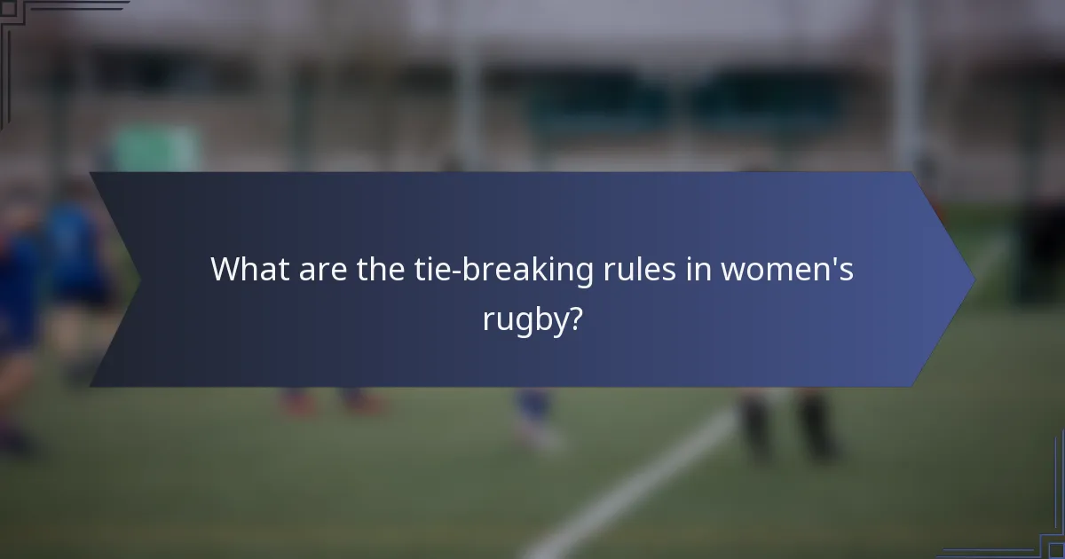 What are the tie-breaking rules in women's rugby?