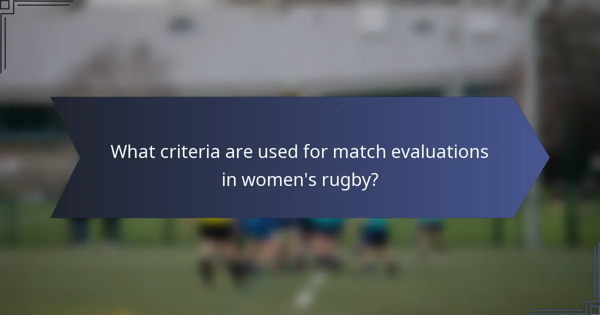 What criteria are used for match evaluations in women's rugby?