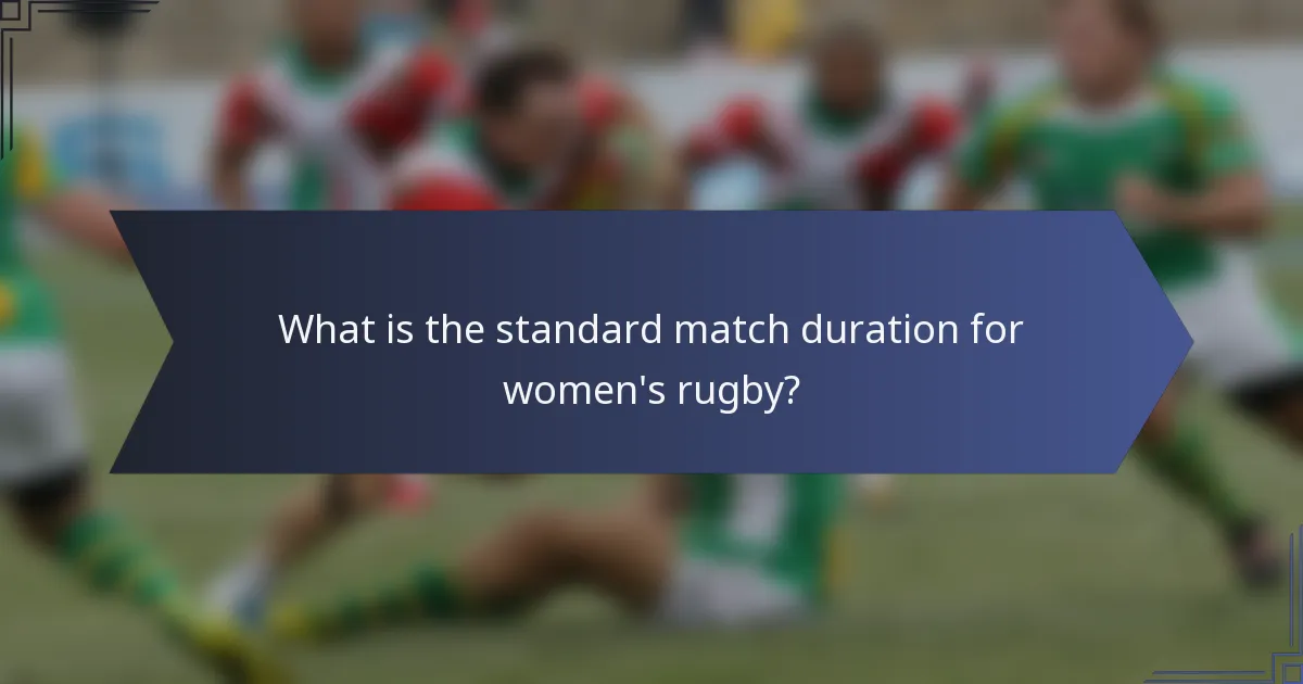 What is the standard match duration for women's rugby?